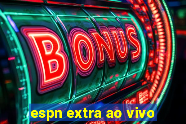 espn extra ao vivo